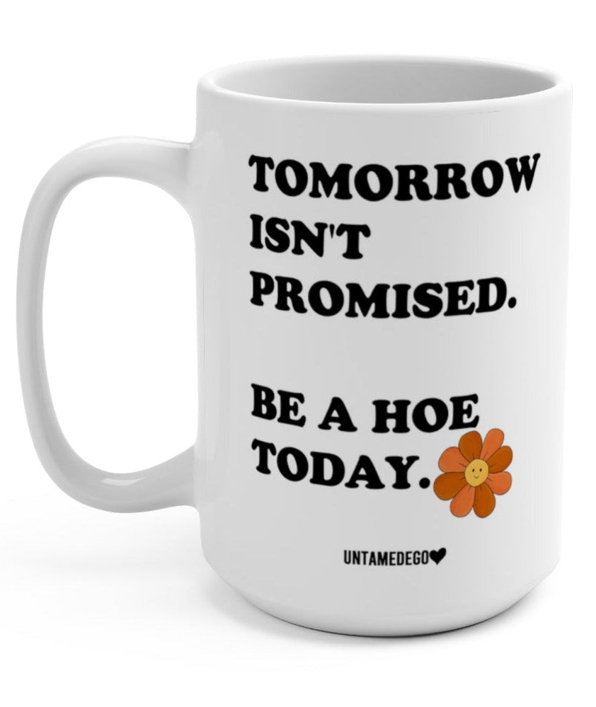 Tomorrow Isn't Promised Mugs - UntamedEgo LLC.