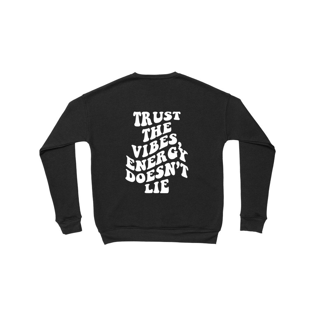 Trust The Vibes Energy Doesn't Lie Crew - UntamedEgo LLC.