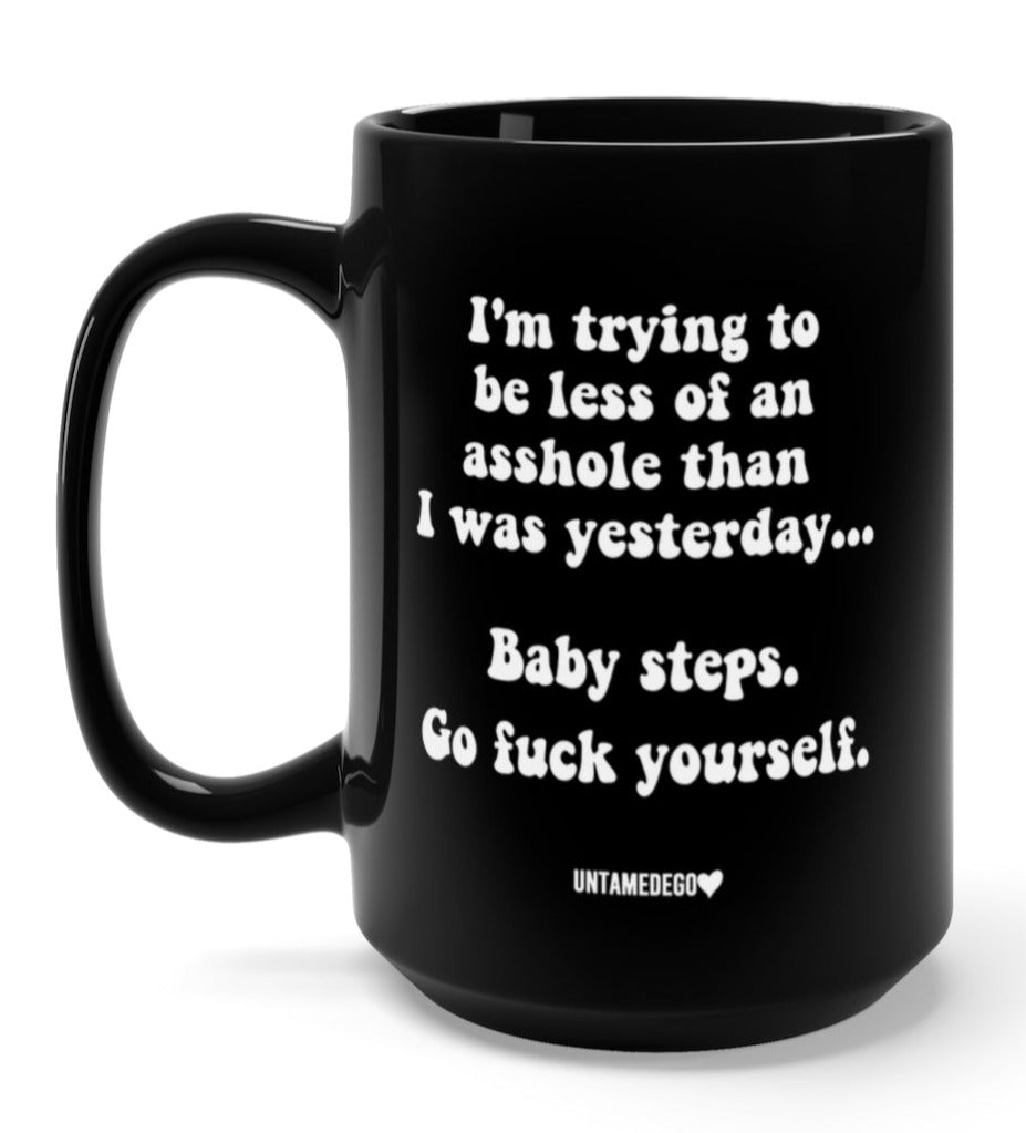 Trying To Be Less of An Asshole 15oz Mug - UntamedEgo LLC.