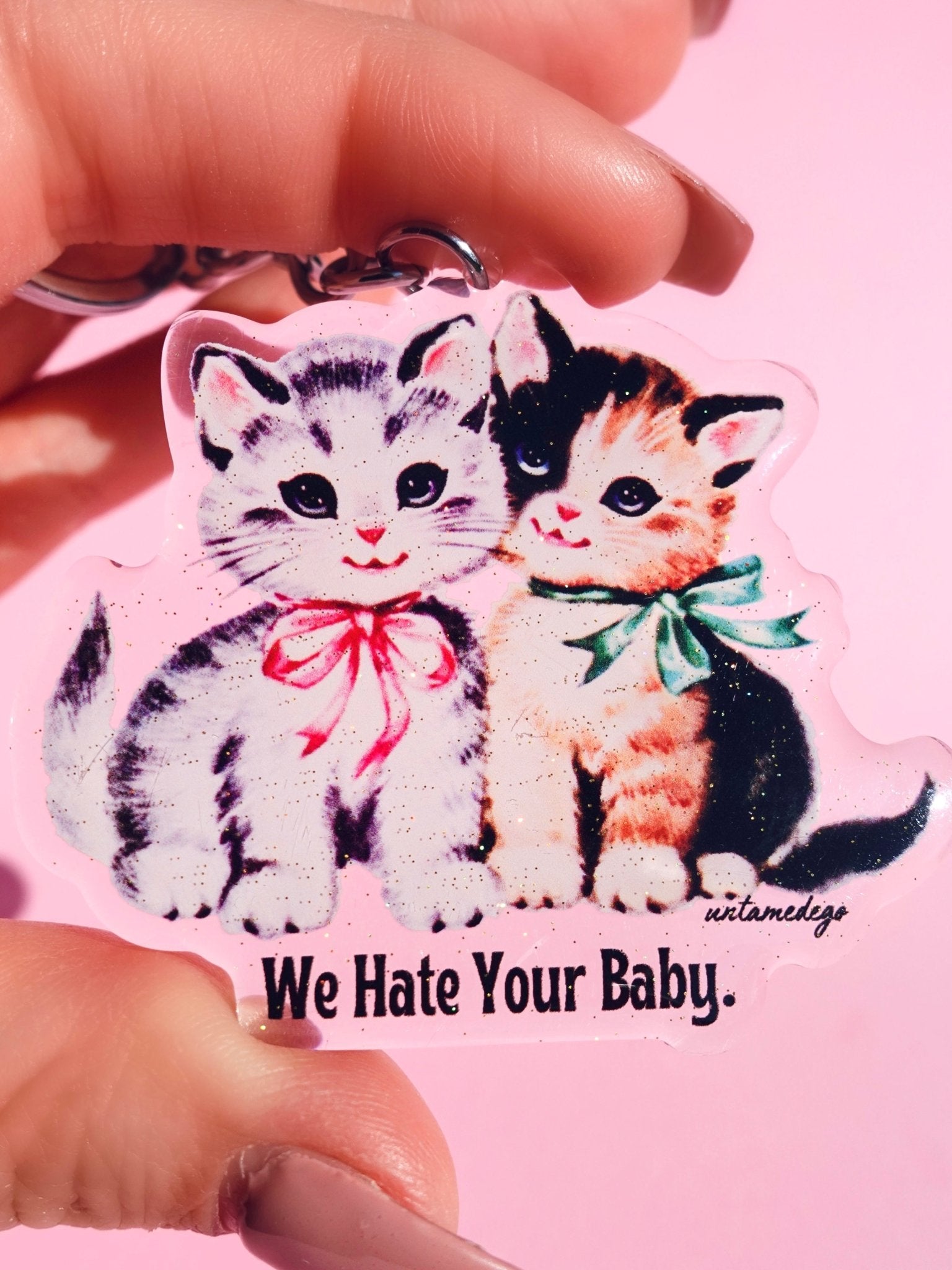 We Hate Your Baby Acrylic Keychain - UntamedEgo LLC.