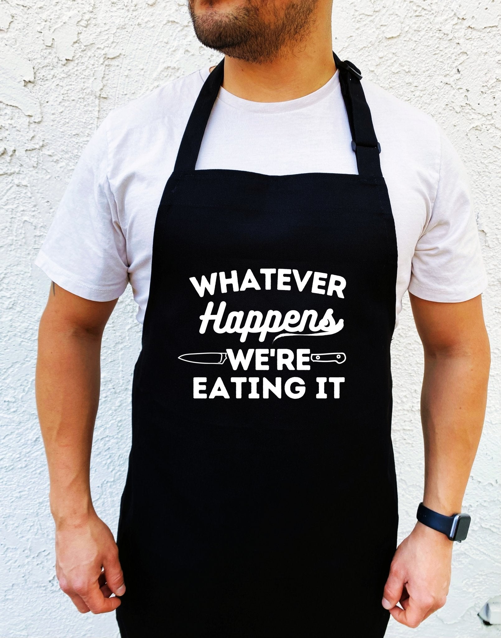 Whatever Happens We're Eating It Apron - UntamedEgo LLC.
