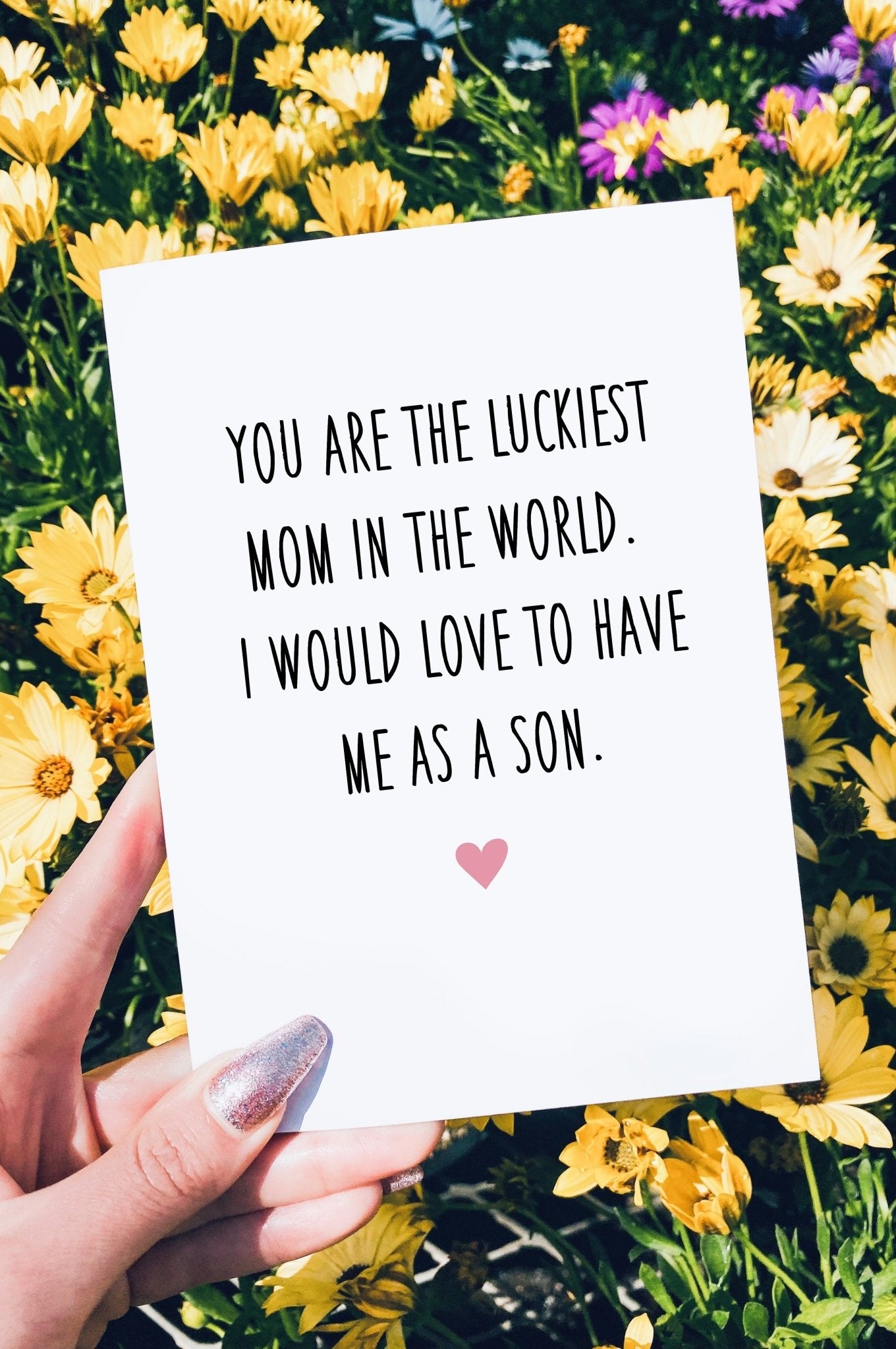 You Are The Luckiest Mom In The World I Would Love To Have Me As A Son Mother's Day Card - UntamedEgo LLC.