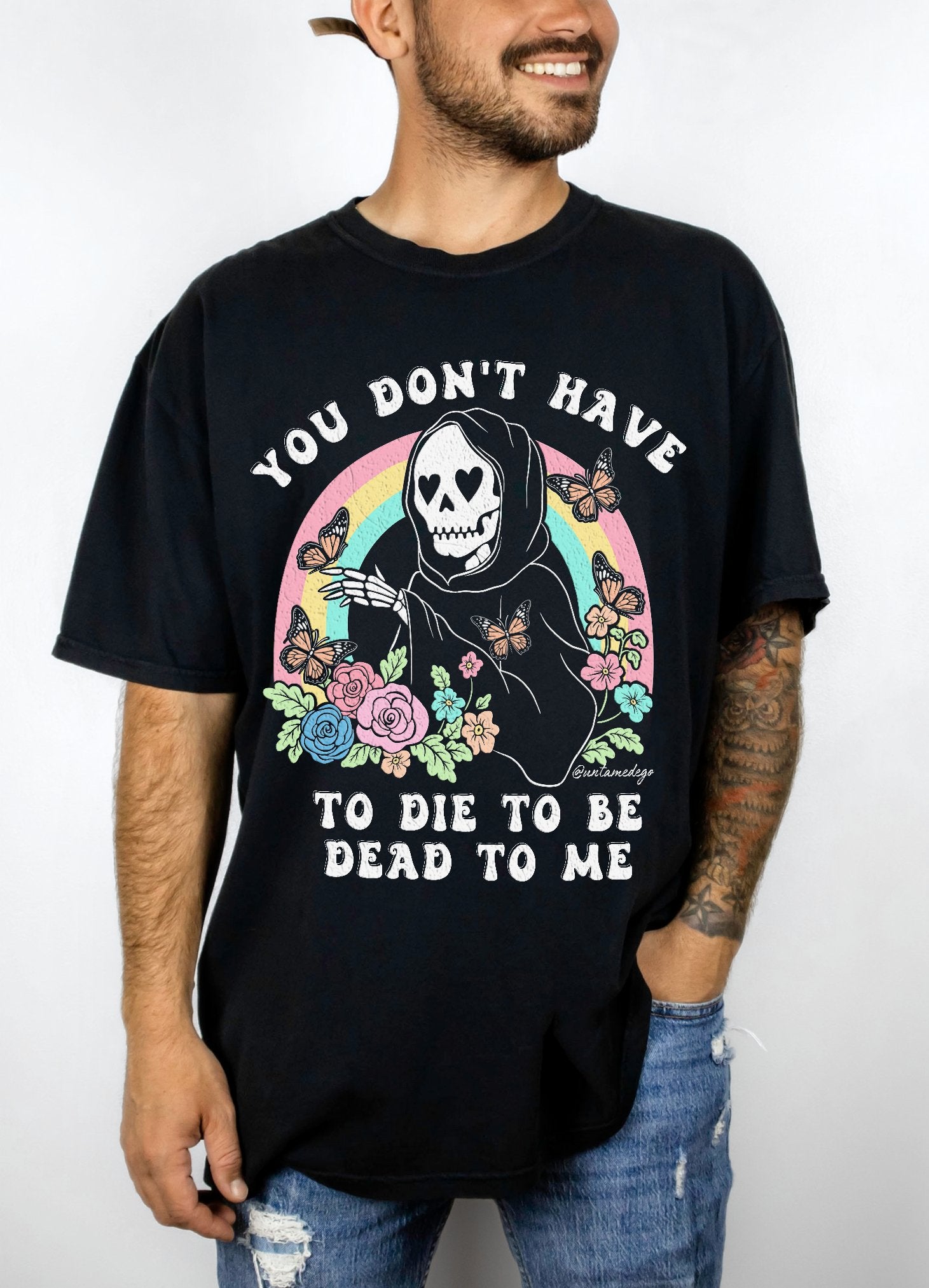 You Don't Have To Die To Be Dead To Me Mens Tee - UntamedEgo LLC.