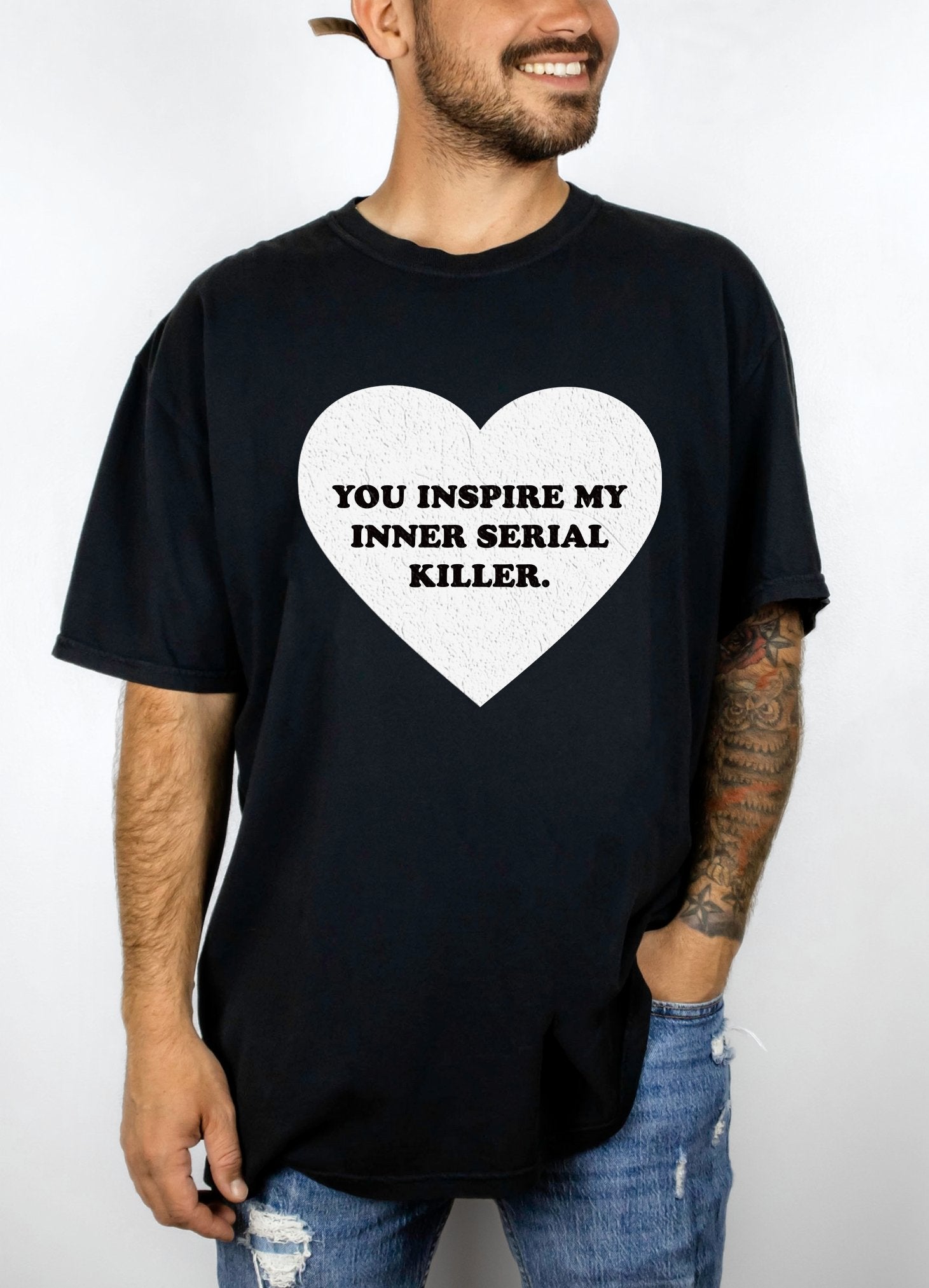 You Inspire My Inner Serial Killer Mens Tee - UntamedEgo LLC.