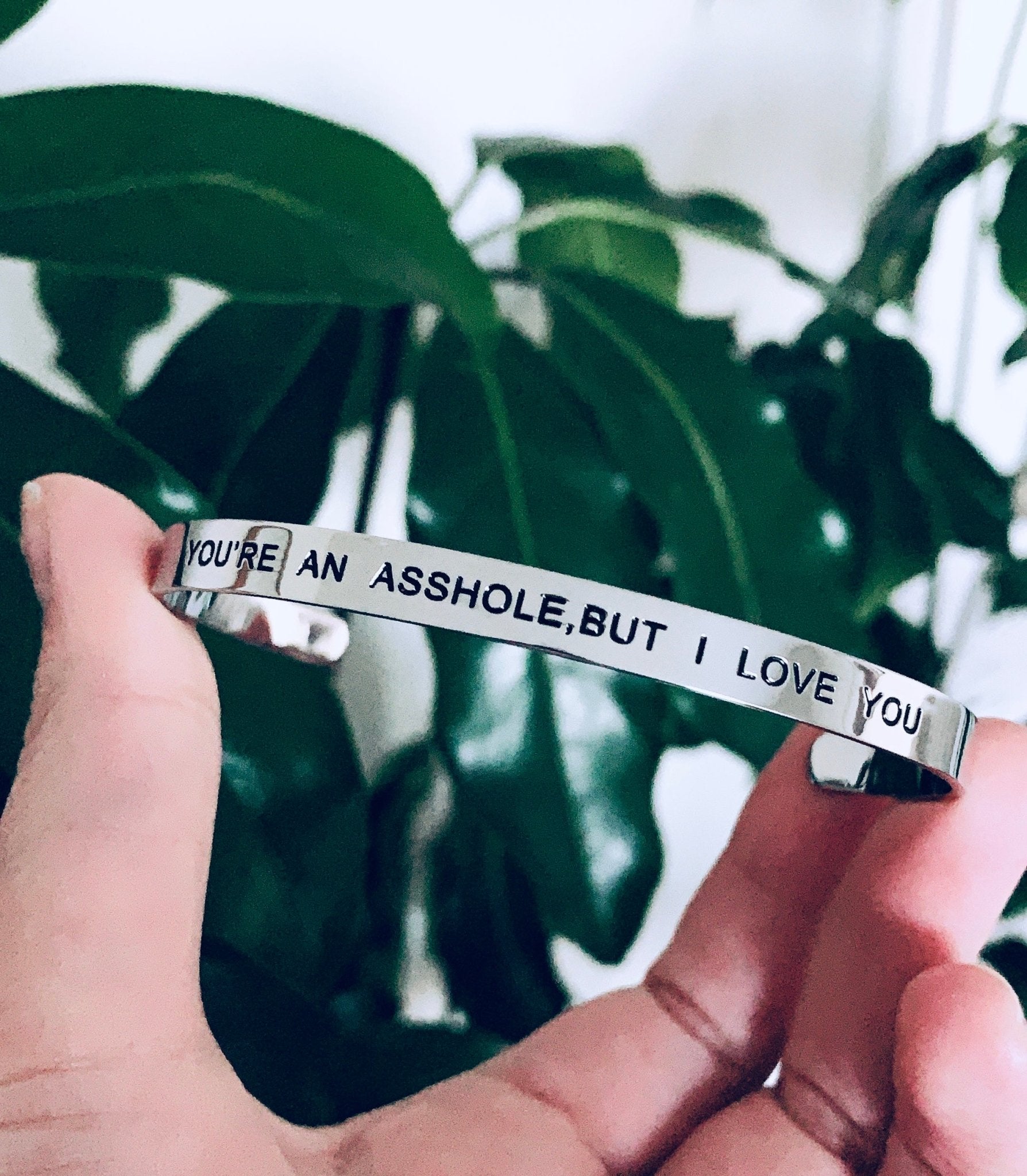 You're An Asshole But I Love You Bracelet Cuff - UntamedEgo LLC.