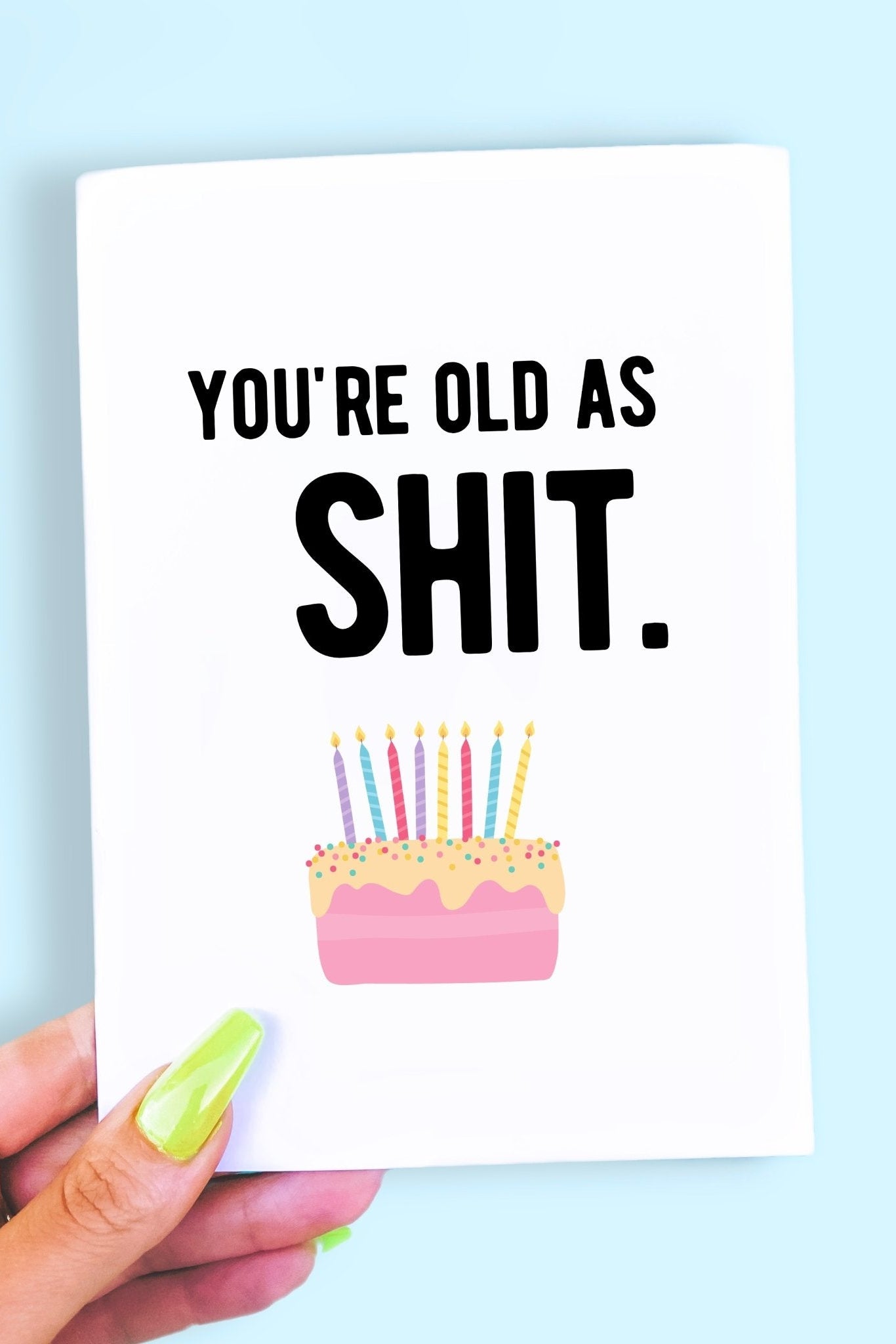 You're Old As Shit Birthday Greeting Card - UntamedEgo LLC.