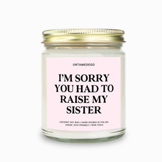 I'm Sorry You Had To Raise My Sister Candle