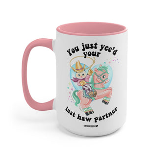 You Just Yee'd Your Last Haw Partner Mug