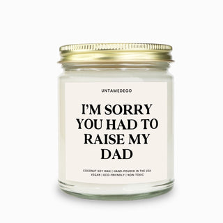 I'm Sorry You Had To Raise My Dad Candle