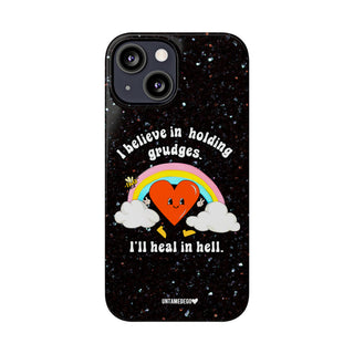 I Believe In Holding Grudges I'll Heal In Hell Phone Case
