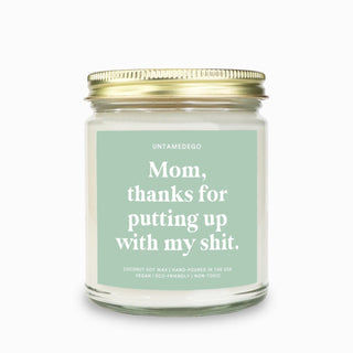 Mom Thanks For Putting Up With My Shit Candle