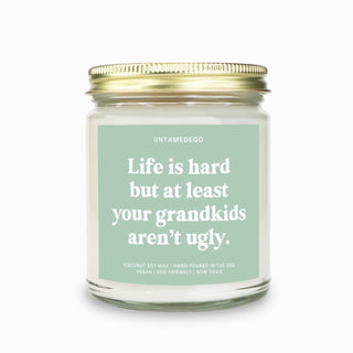 Life Is Hard But At least Your Grandkids Aren't Ugly Candle