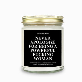 Never Apologize For Being A Powerful Fucking Woman Candle