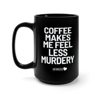 Coffee Makes Me Feel Mugs