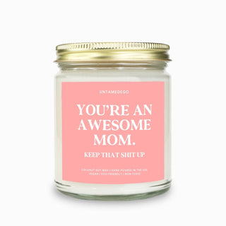 You're An Awesome Mom Keep That Shit Up Candle