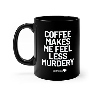 Coffee Makes Me Feel Mugs