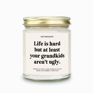 Life Is Hard But At least Your Grandkids Aren't Ugly Candle