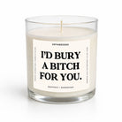 A glass jar candle with white wax and a humorous black text label reading 'I'D BURY A BITCH FOR YOU.' on a clean white background.