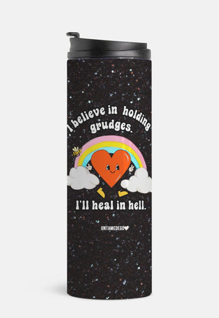 I Believe In Holding Grudges I'll Heal In Hell Thermal 16oz Tumbler