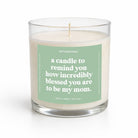 A Candle To Remind You How Incredibly Blessed You Are To Be My Mom Glass Candle - UntamedEgo LLC.