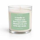 A Candle To Remind You How Incredibly Blessed You Are To Be My Mom Glass Candle - UntamedEgo LLC.