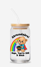 Abracadabra Nope You're Still A Bitch Glass Can 16oz - UntamedEgo LLC.