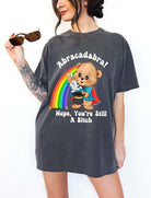 Abracadabra Nope You're Still A Bitch Tee - UntamedEgo LLC.