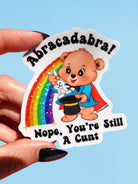Abracadabra Nope You're Still A Cunt Lolly The Bear Sticker - UntamedEgo LLC.