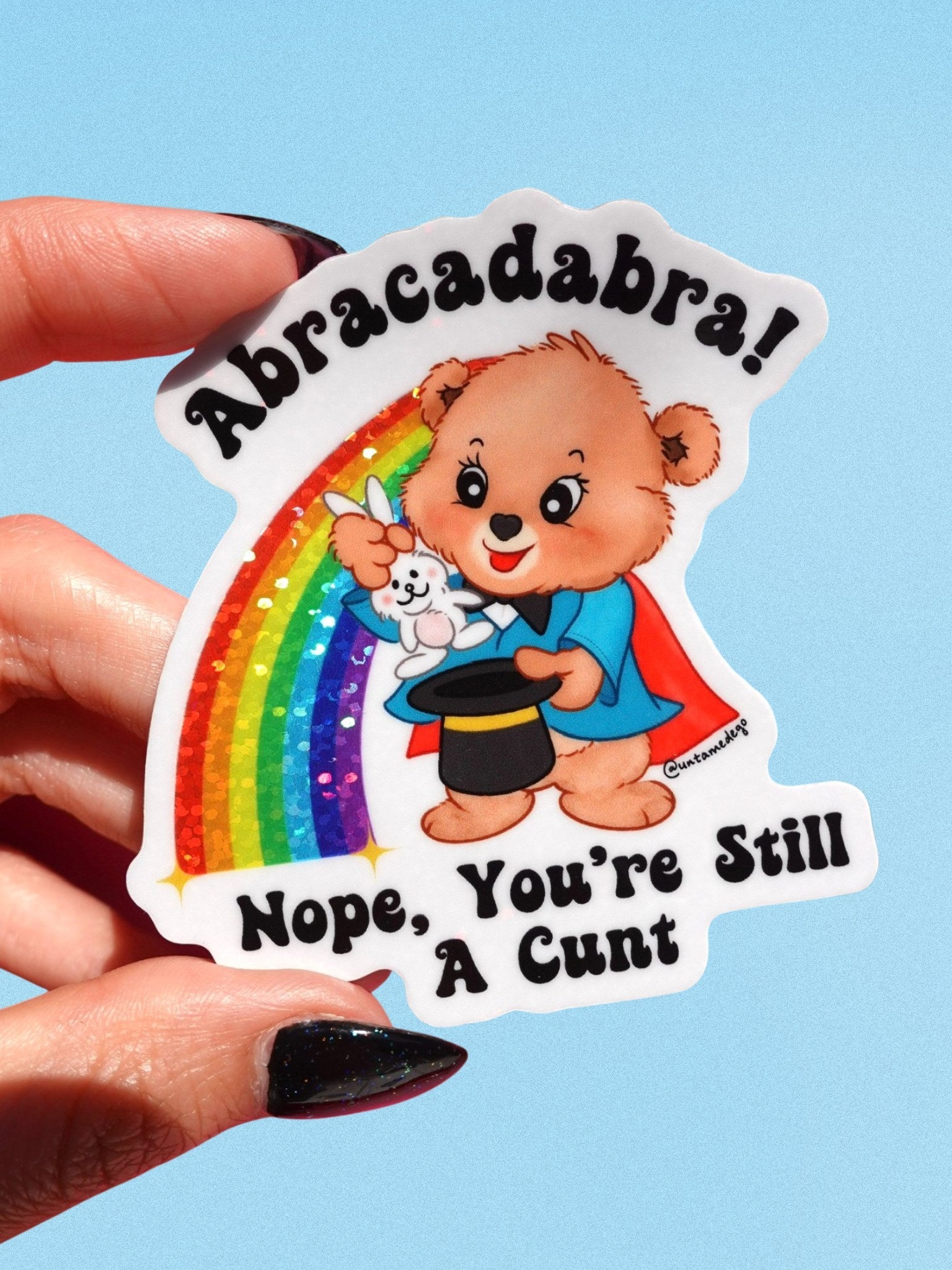 Abracadabra Nope You're Still A Cunt Lolly The Bear Sticker - UntamedEgo LLC.