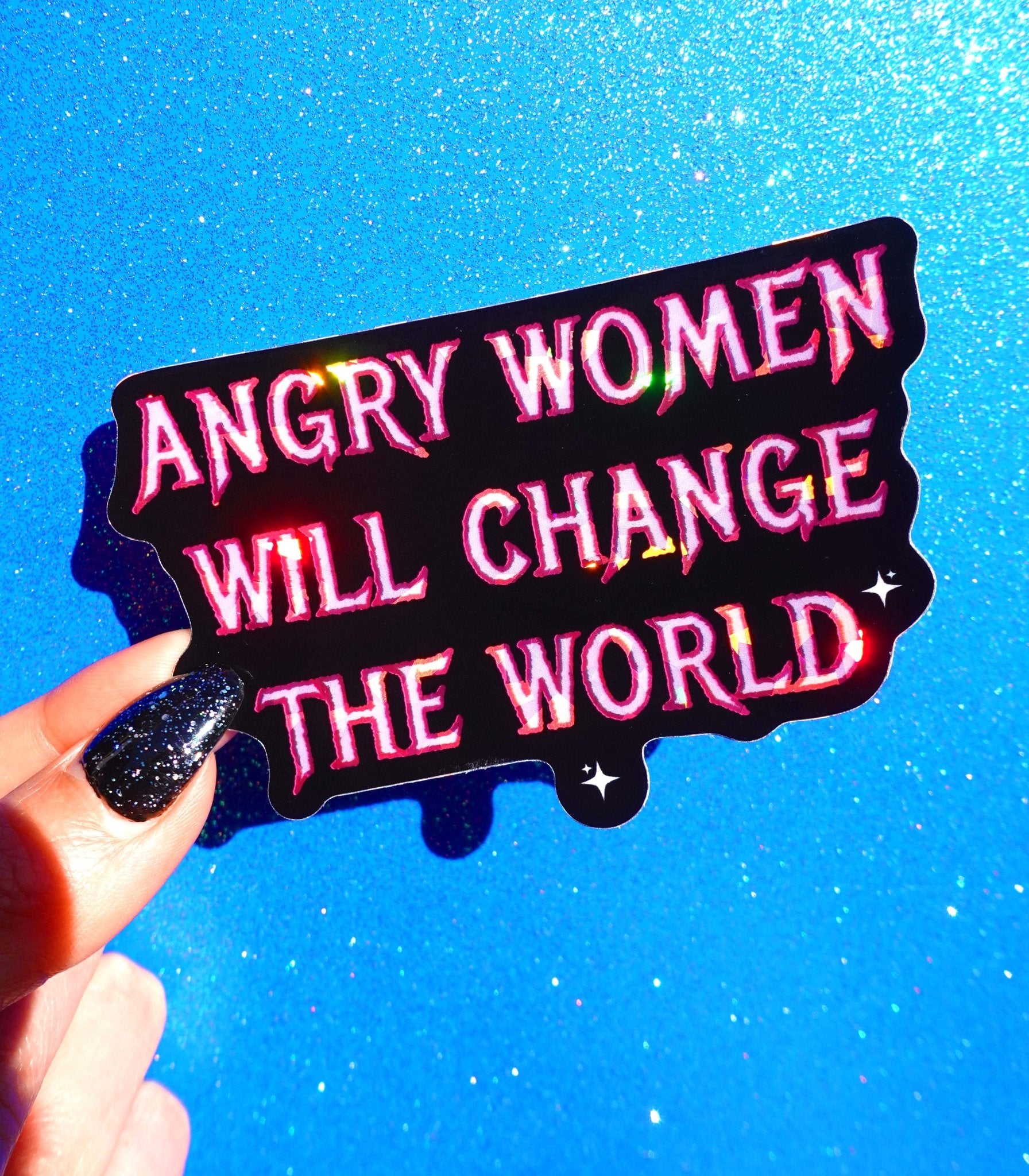 Angry Women Will Change The World– Glitter Holographic Sticker - UntamedEgo LLC.