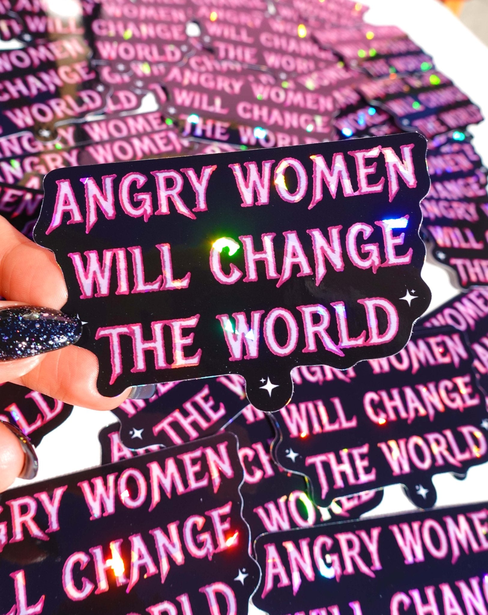 Angry Women Will Change The World– Glitter Holographic Sticker - UntamedEgo LLC.