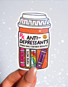 Anti - Depressants Sticker – Funny Bookish Holographic Vinyl Sticker - UntamedEgo LLC.