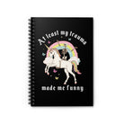 At Least My Trauma Made Me Funny Spiral Notebook - Ruled Line - UntamedEgo LLC.