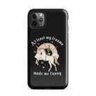 At Least My Trauma Made Me Funny Tough Case for iPhone® - UntamedEgo LLC.