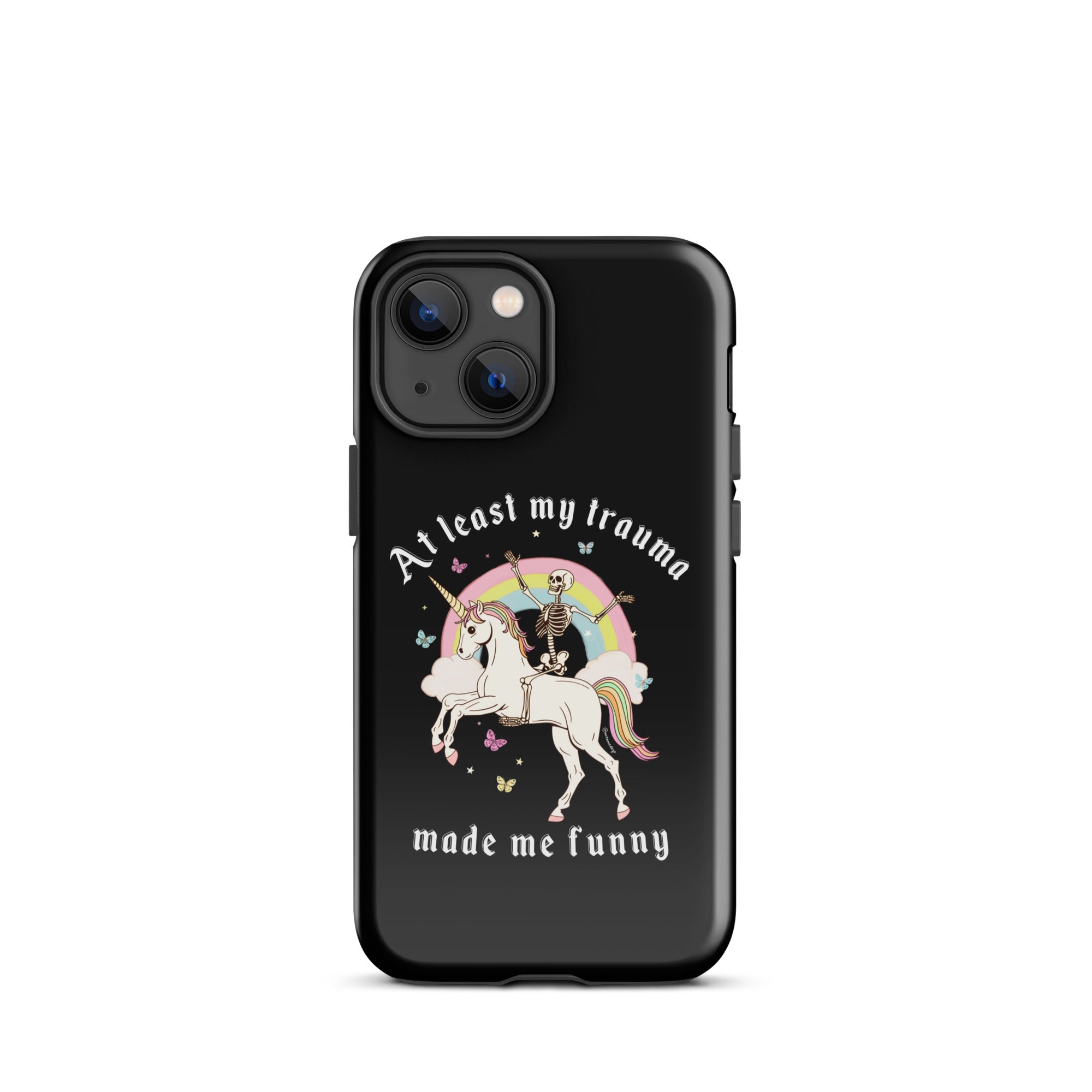 At Least My Trauma Made Me Funny Tough Case for iPhone® - UntamedEgo LLC.