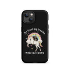 At Least My Trauma Made Me Funny Tough Case for iPhone® - UntamedEgo LLC.