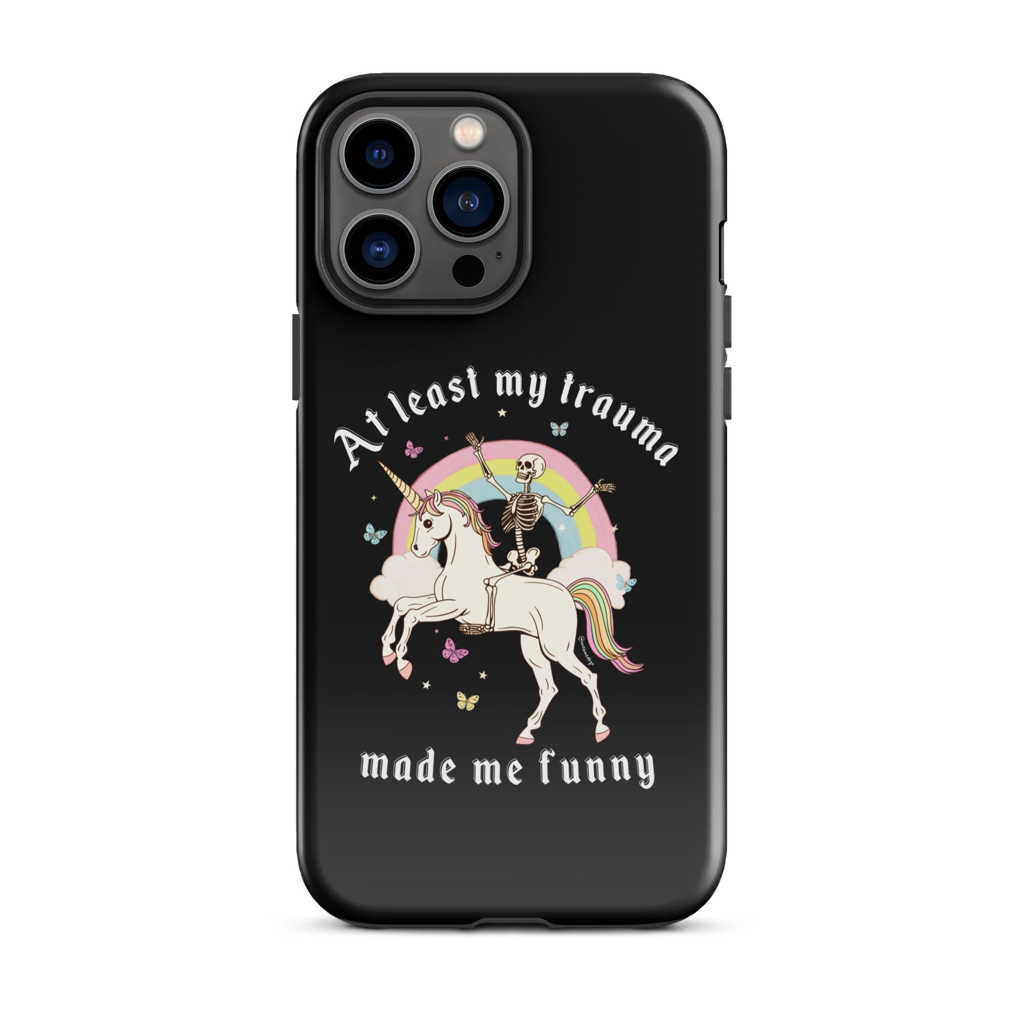 At Least My Trauma Made Me Funny Tough Case for iPhone® - UntamedEgo LLC.