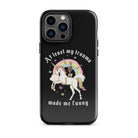 At Least My Trauma Made Me Funny Tough Case for iPhone® - UntamedEgo LLC.
