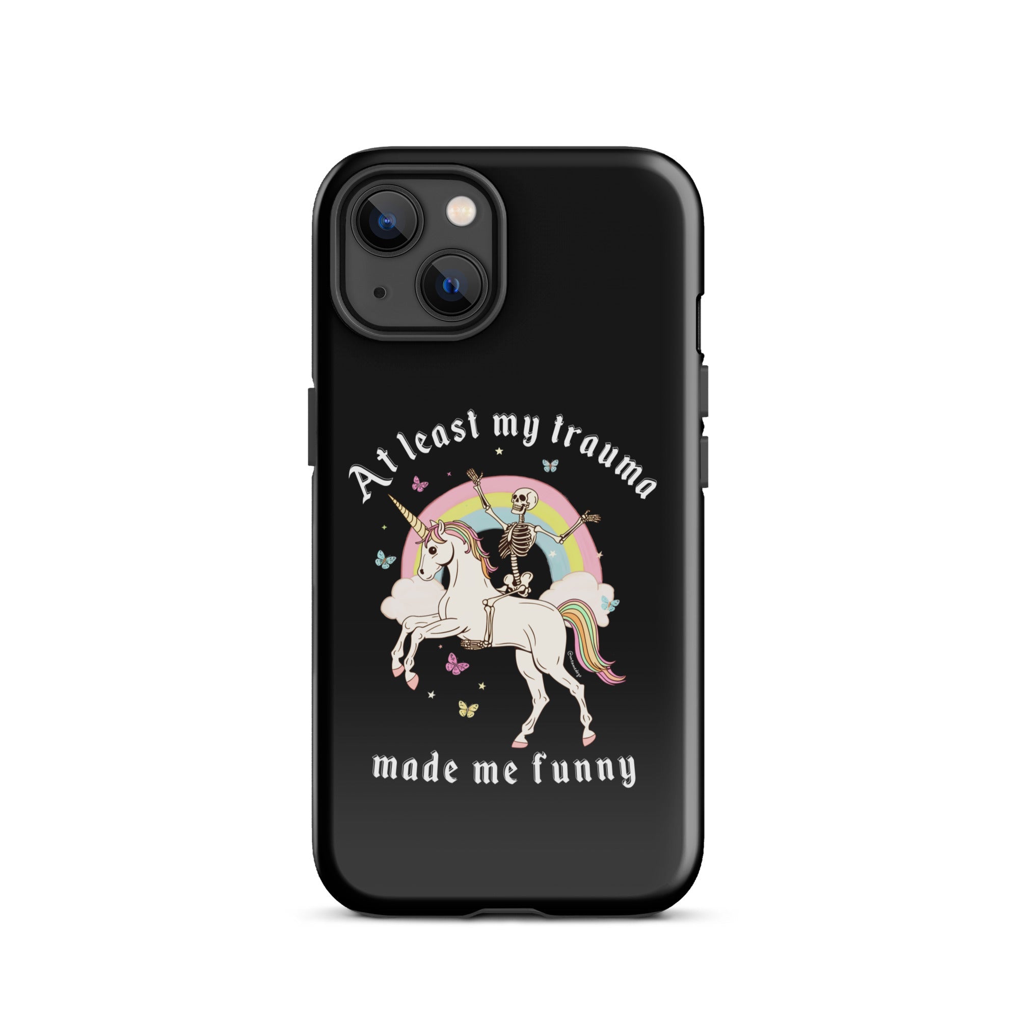 At Least My Trauma Made Me Funny Tough Case for iPhone® - UntamedEgo LLC.