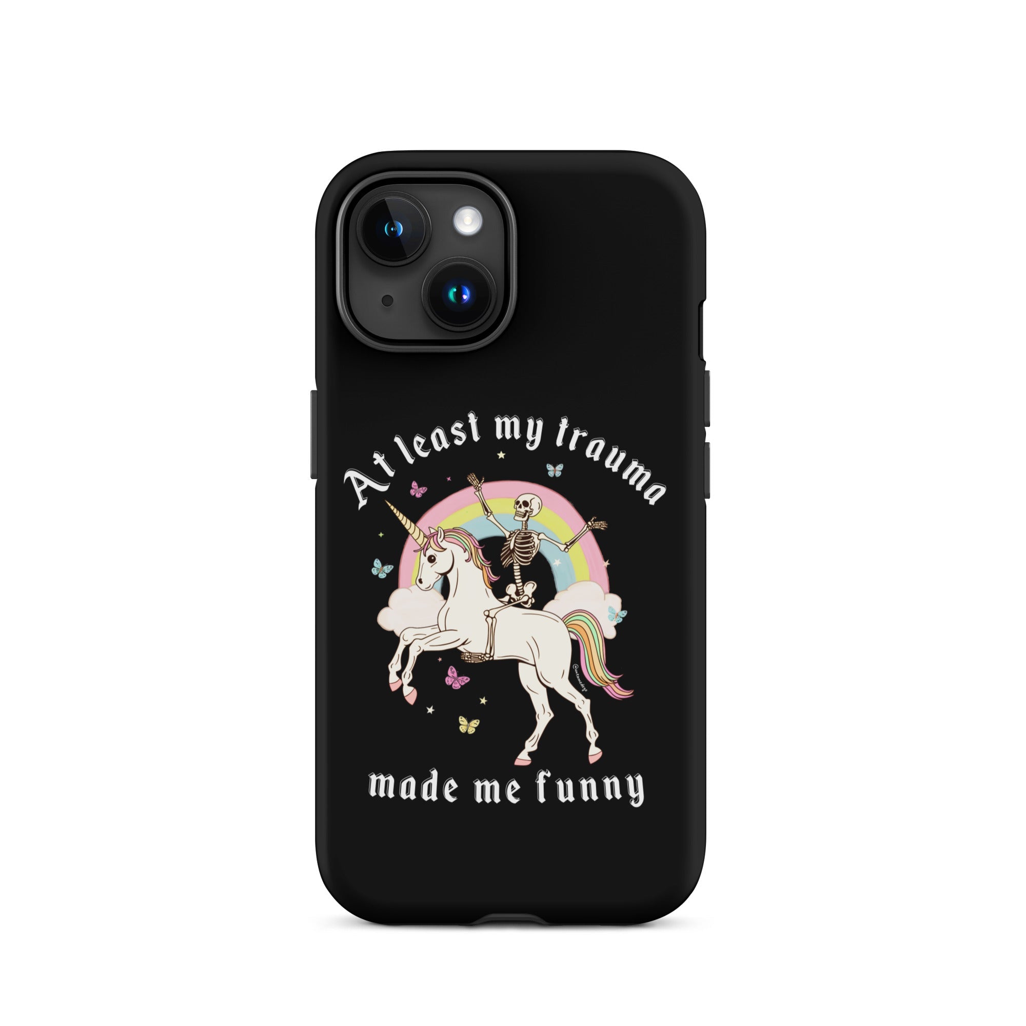 At Least My Trauma Made Me Funny Tough Case for iPhone® - UntamedEgo LLC.