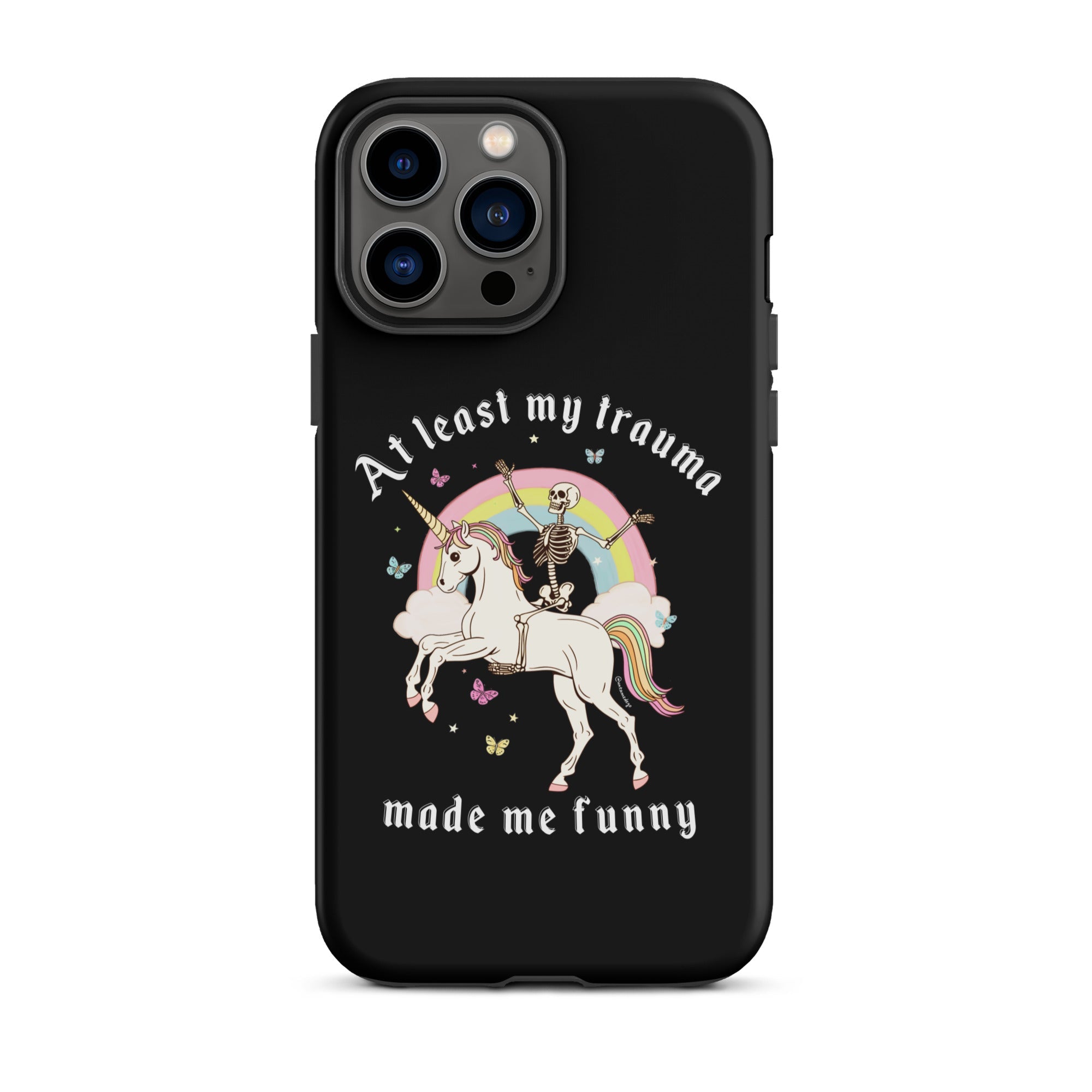At Least My Trauma Made Me Funny Tough Case for iPhone® - UntamedEgo LLC.