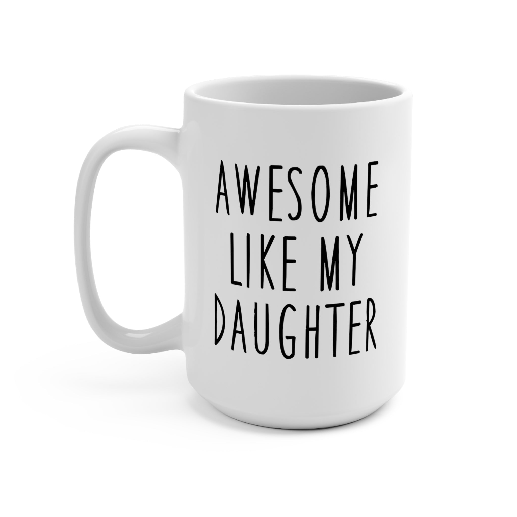 Awesome Like My Daughter Mug - UntamedEgo LLC.