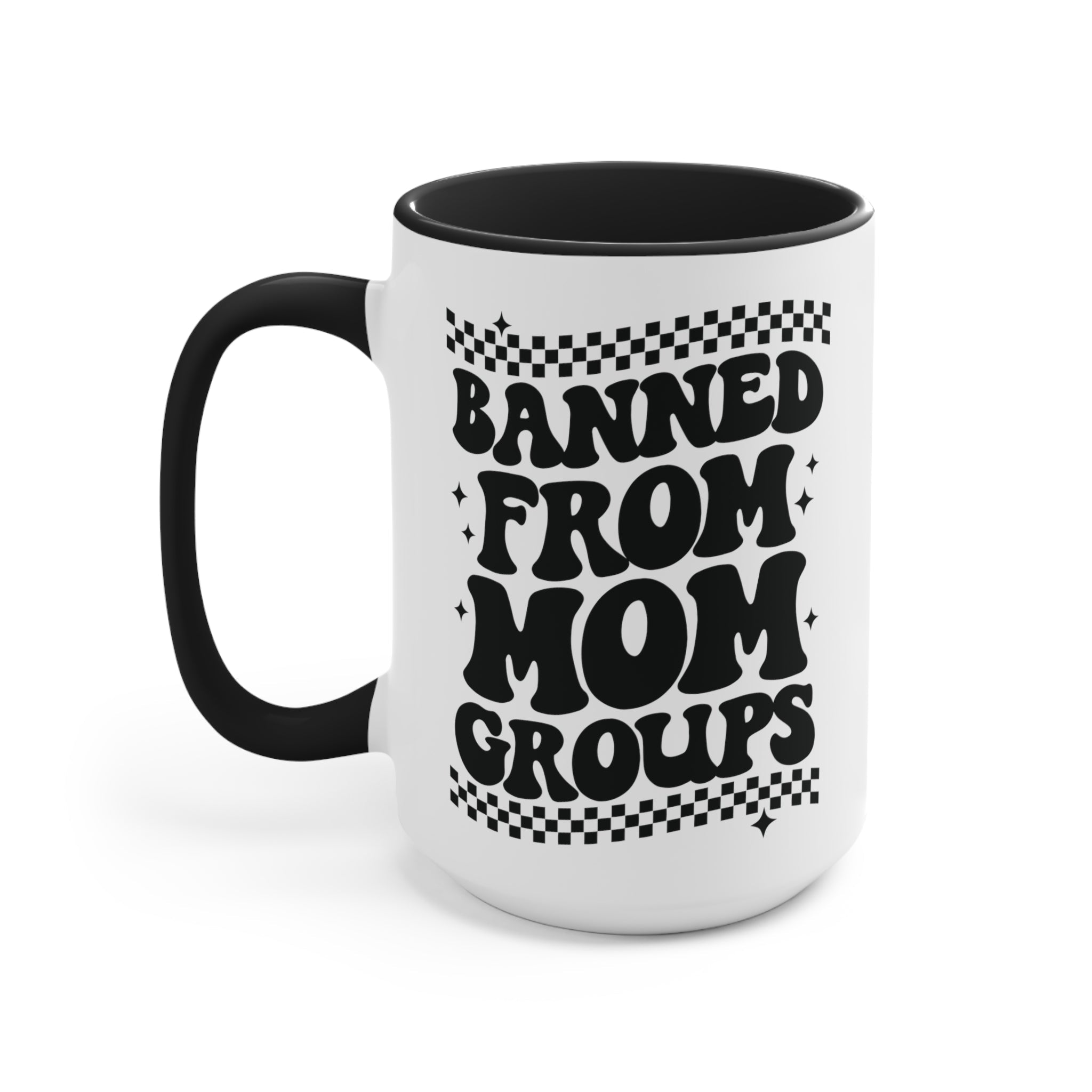 Banned From Mom Groups Mug - UntamedEgo LLC.
