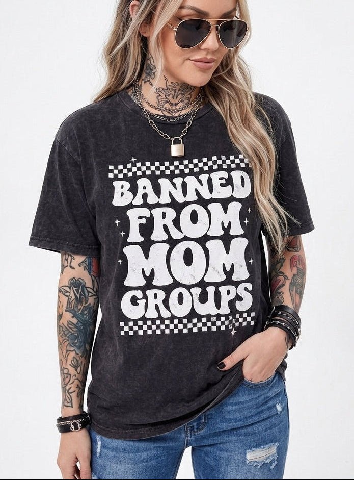Banned From Mom Groups Tee - UntamedEgo LLC.
