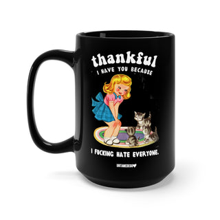 Thankful I Have you Because I Fucking Hate Everyone Cats Mug