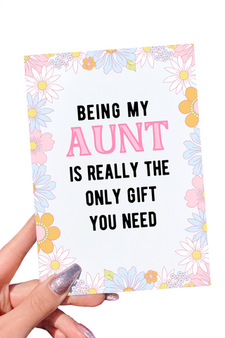 Being My Aunt Is Really The Only Gift You Need Card