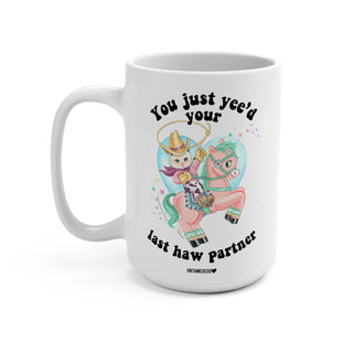 You Just Yee'd Your Last Haw Partner Mug
