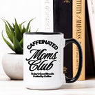 Caffeinated Moms Club Mug - UntamedEgo LLC.