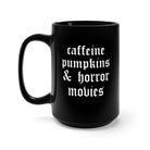 Caffeine Pumpkins & Horror Movies Halloween Mug - UntamedEgo LLC.