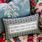 Can't Stay Here Needlepoint Pillow - UntamedEgo LLC.